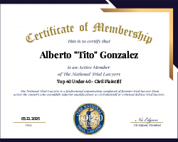 Certificate of Membership | This is to certify | Alberto "Tito" Gonzalez | is an Active Member of The National Trial Lawyers | Top 40 Under 40 - Civil Plaintiff